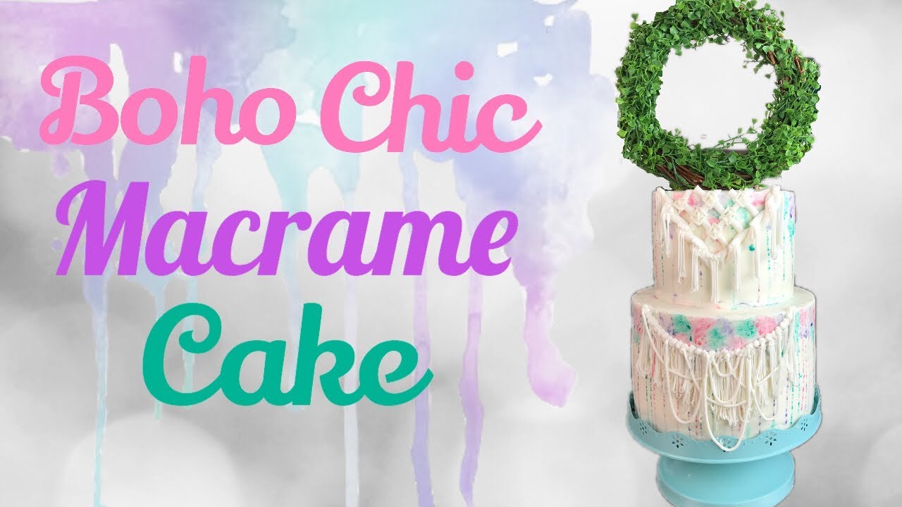 How To Make A Boho Chic Macrame Cake / Step by Step Boho Macrame Watercolour Drip Cake