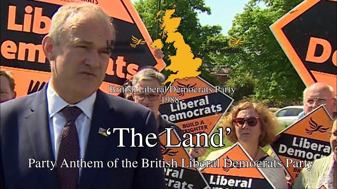 'The Land' - Party Anthem of the British Liberal Democrats
