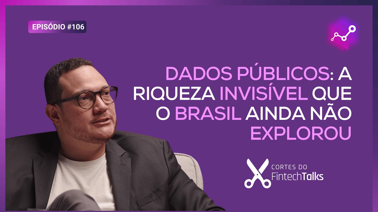 Dados Públicos: A riqueza invisível que o Brasil ainda não explorou [Cortes do Fintech Talks]
