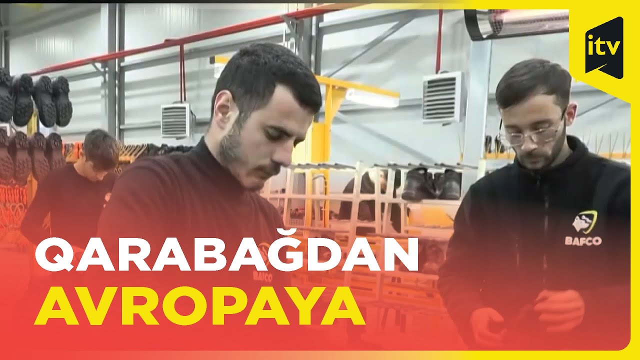 Ağdamda istehsal olunan ayaqqabılar Avropa bazarına çıxarılacaq