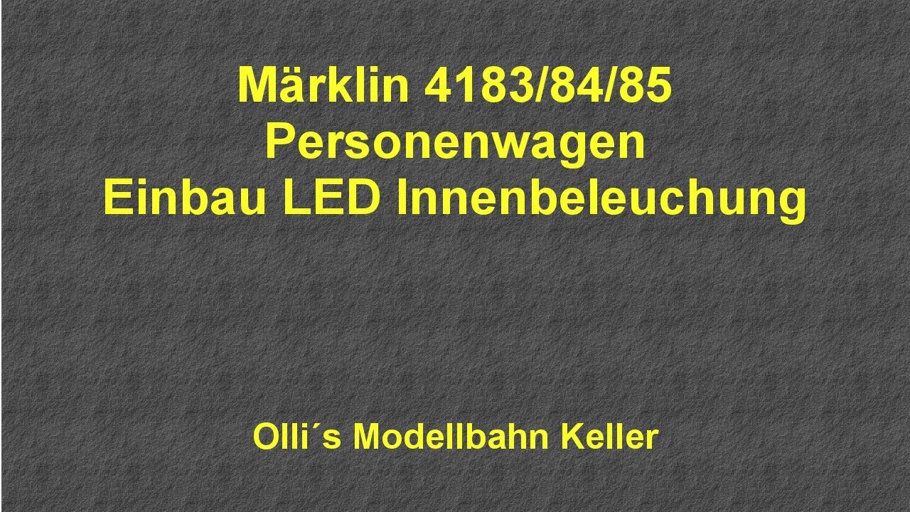 Märklin 4183/84/85 LED Innenbeleuchtungs Einbau (Ollis Modellbahnkeller)