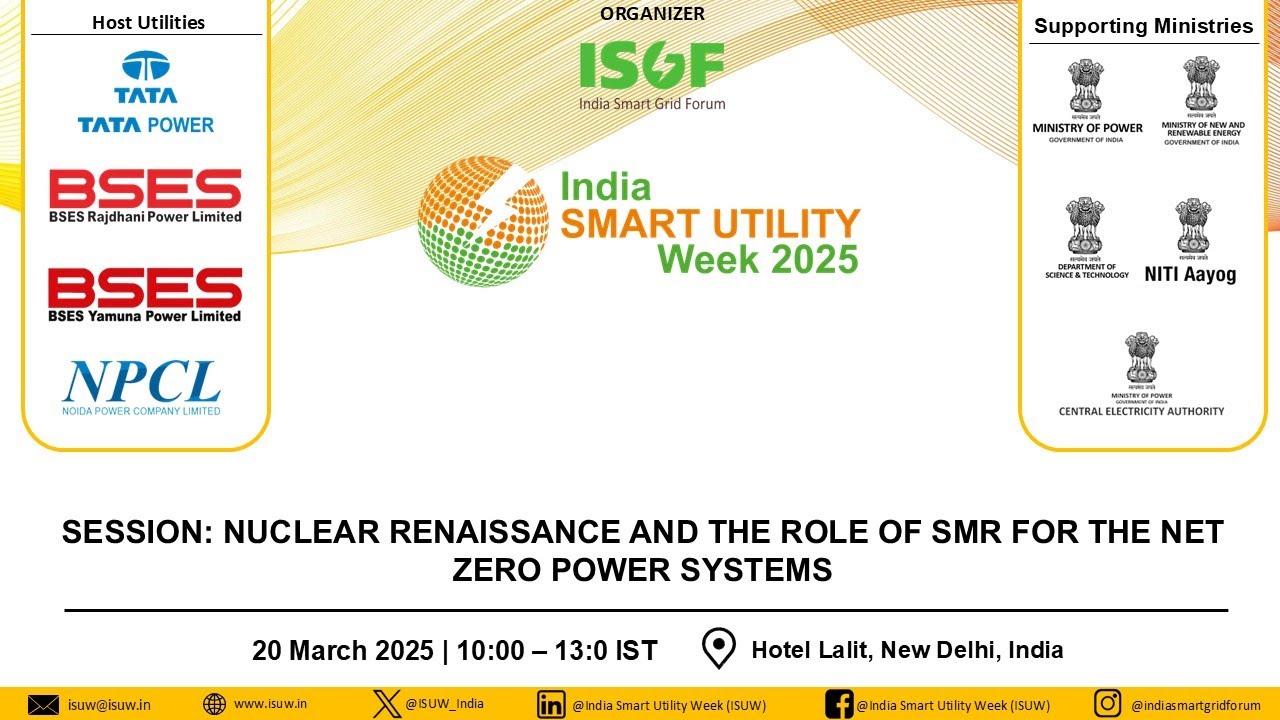 ISUW 25 | 20 Mar'25 | Nuclear Renaissance & The Role of SMR for The Net Zero Power Systems | Part 1