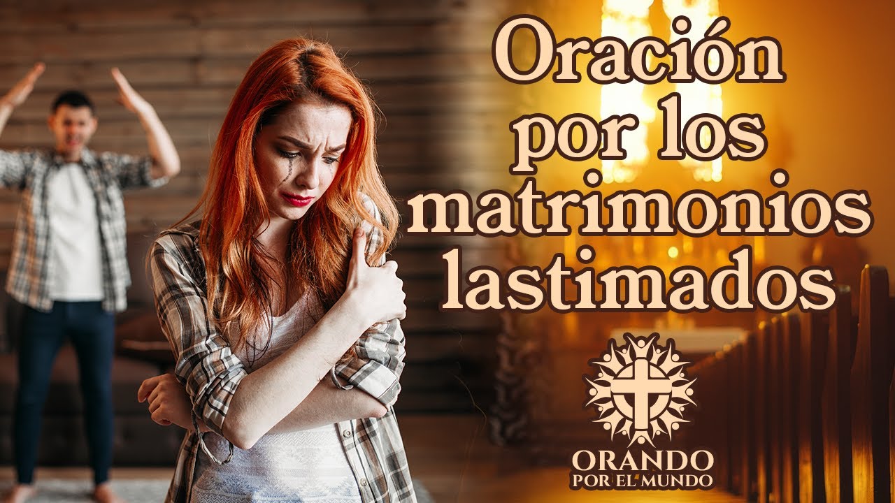 💔 Oraci&oacute;n por los Matrimonios lastimados | Que Dios Salve Tu Matrimonio y Restaure el Amor Perdido.