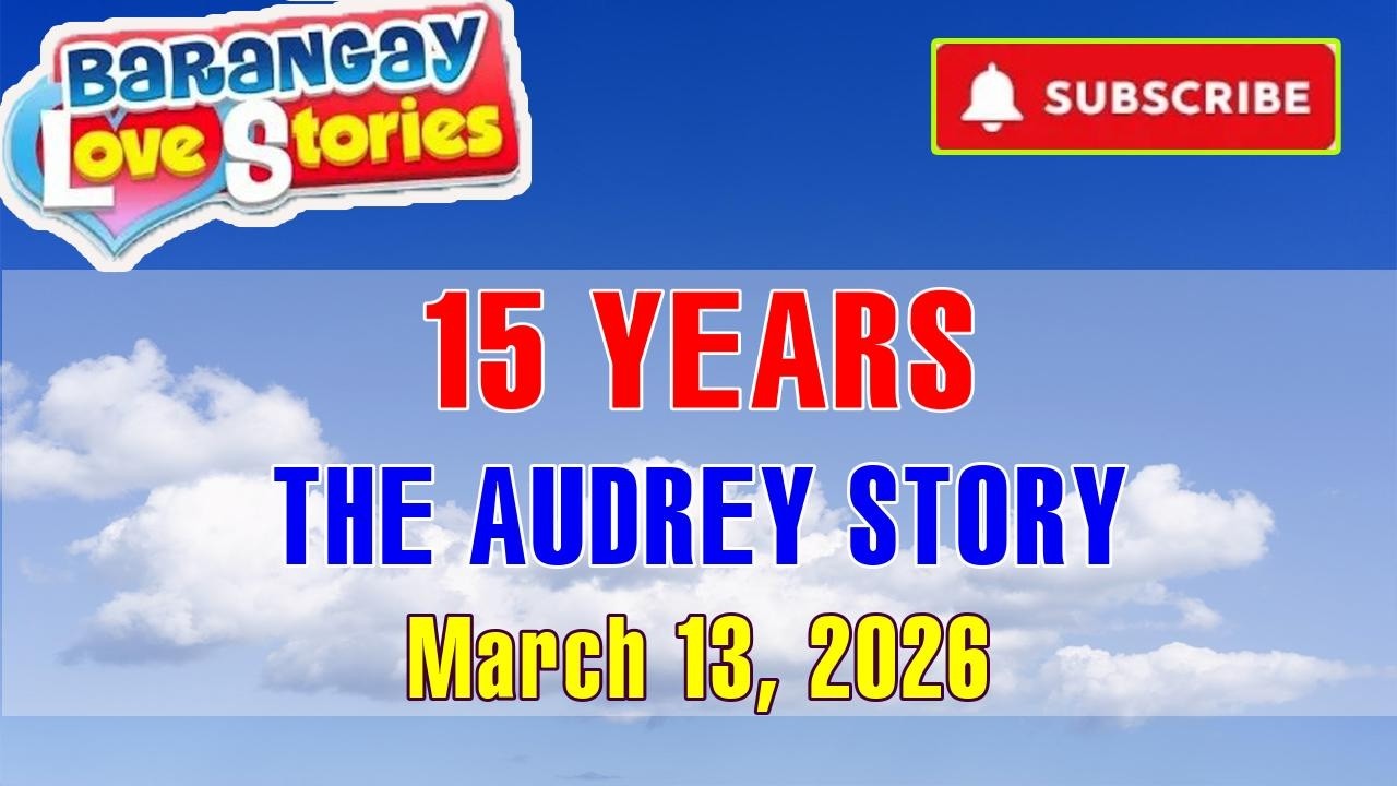 15 YEARS - AUDREY _ Papa Dudut _ Barangay Love Stories