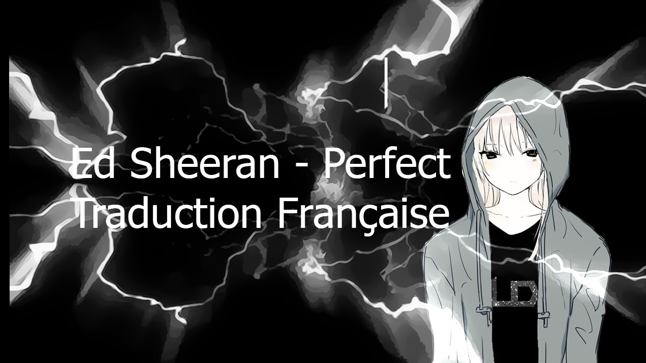 Ed Sheeran - Perfect (Traduction Française)