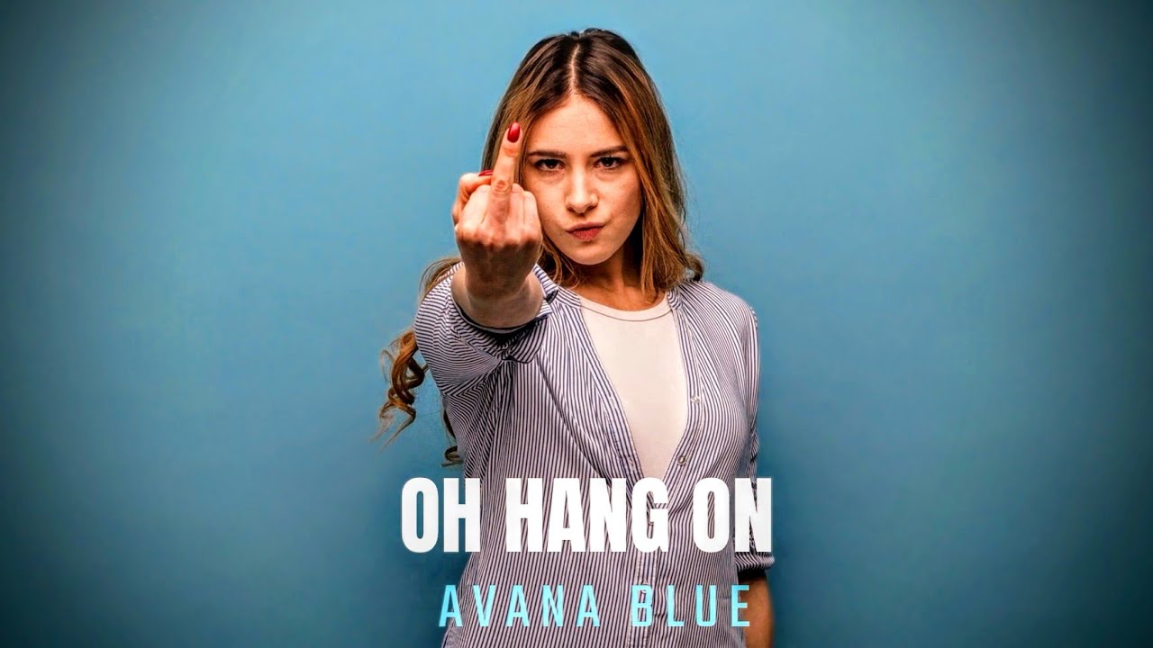 Avana Blue - Oh Hang On