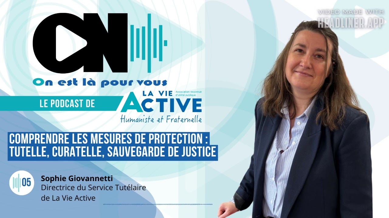 On est là pour vous #05 - Comprendre les mesures de protection : tutelle, curatelle...