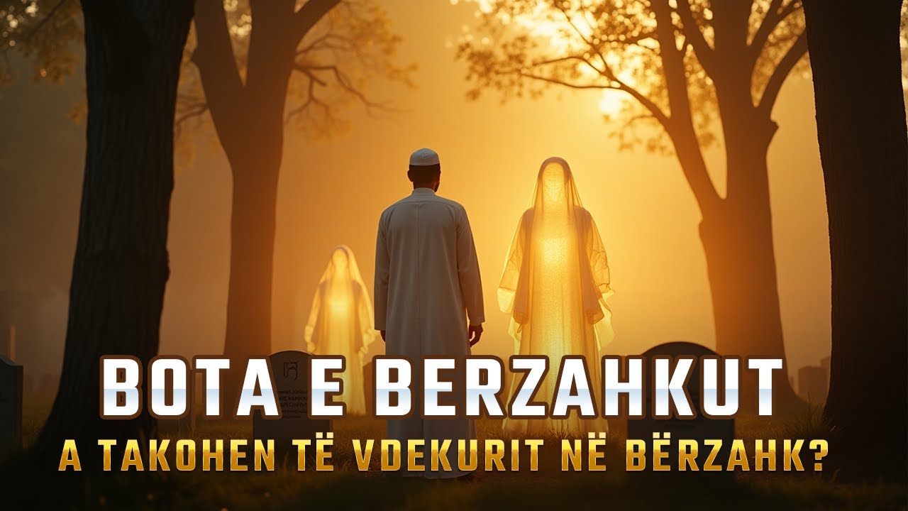 Bota e Berzahkut - A takohen të vdekurit dhe a vizitohen në bërzahk?