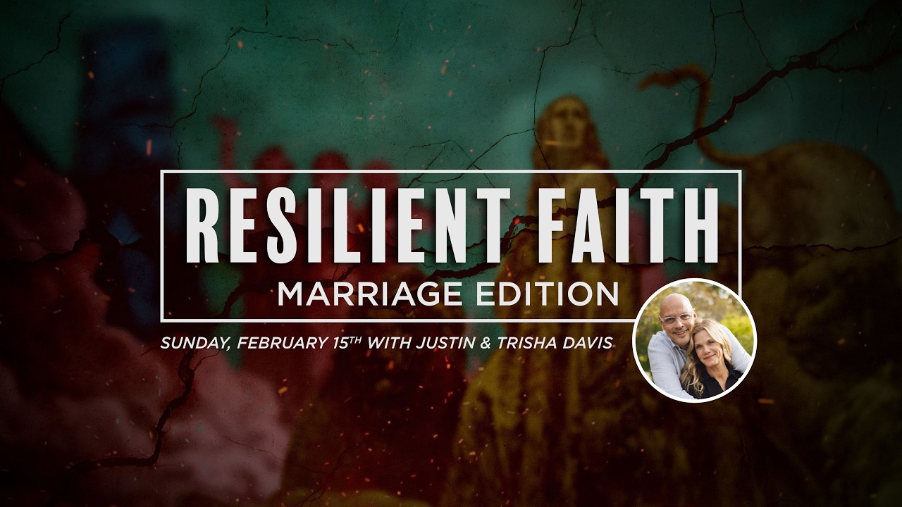 Resilient Faith: Marriage Edition | 02.15.26 | Justin & Trisha Davis | Journey Church International