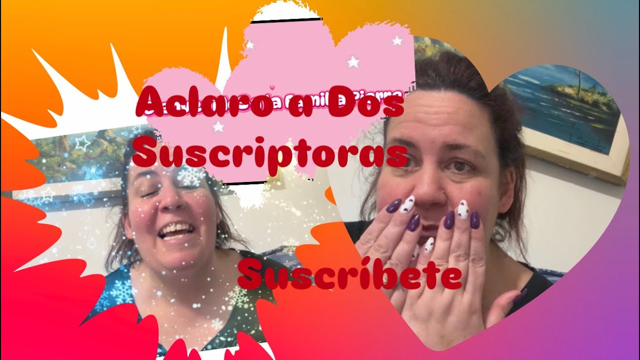 🌹Vengo a aclararles una cosita a dos SUSCRIPTORAS😊