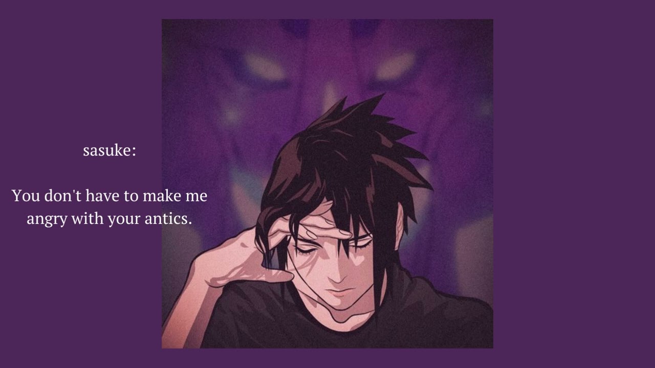 pov: conversation with Sasuke Uchiha | fakesub! | hot playlist