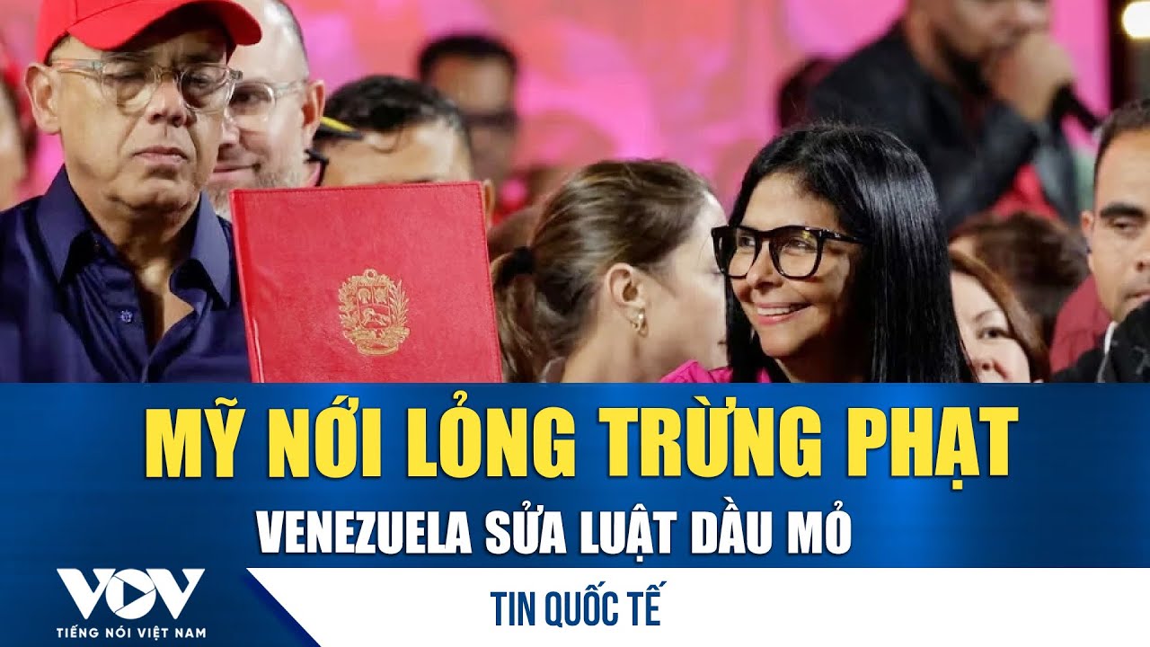 Mỹ nới lỏng trừng phạt dầu mỏ, Caracas cải tổ luật thu hút đầu tư | VOV