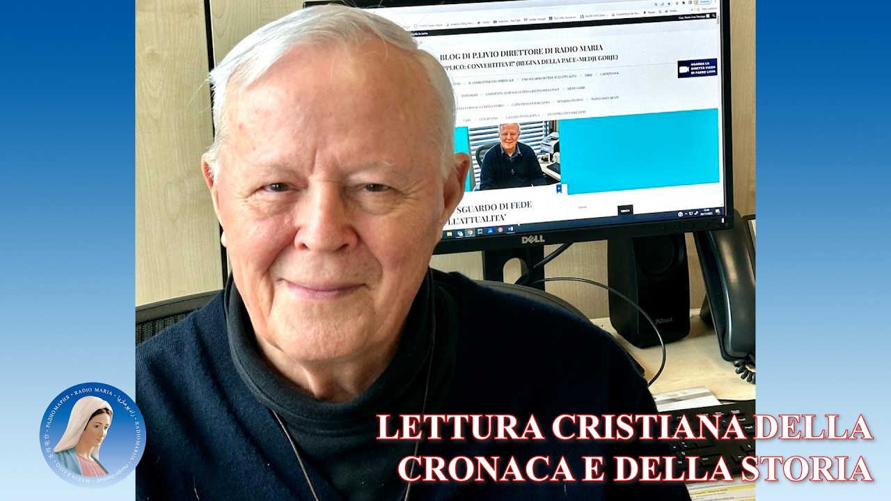 LETTURA CRISTIANA DELLA CRONACA E DELLA STORIA - Di Padre Livio - 17/03/2026