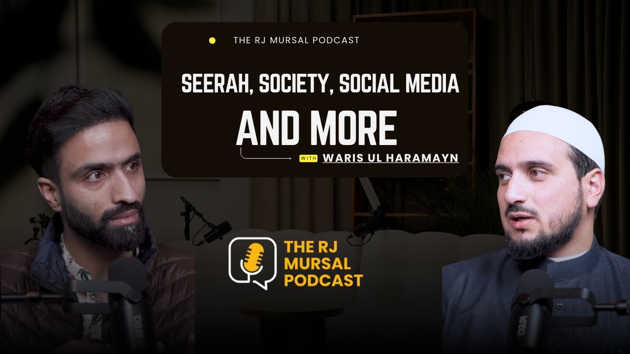 Waris ul haramain on Seerah, Prophet Muhammad, Social Media, Kashmir and More The RJ Mursal Podcast