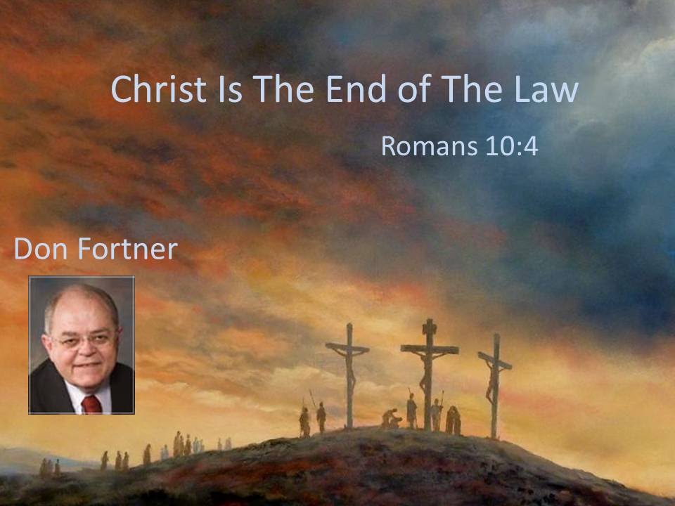 Don Fortner - Christ The End of the Law