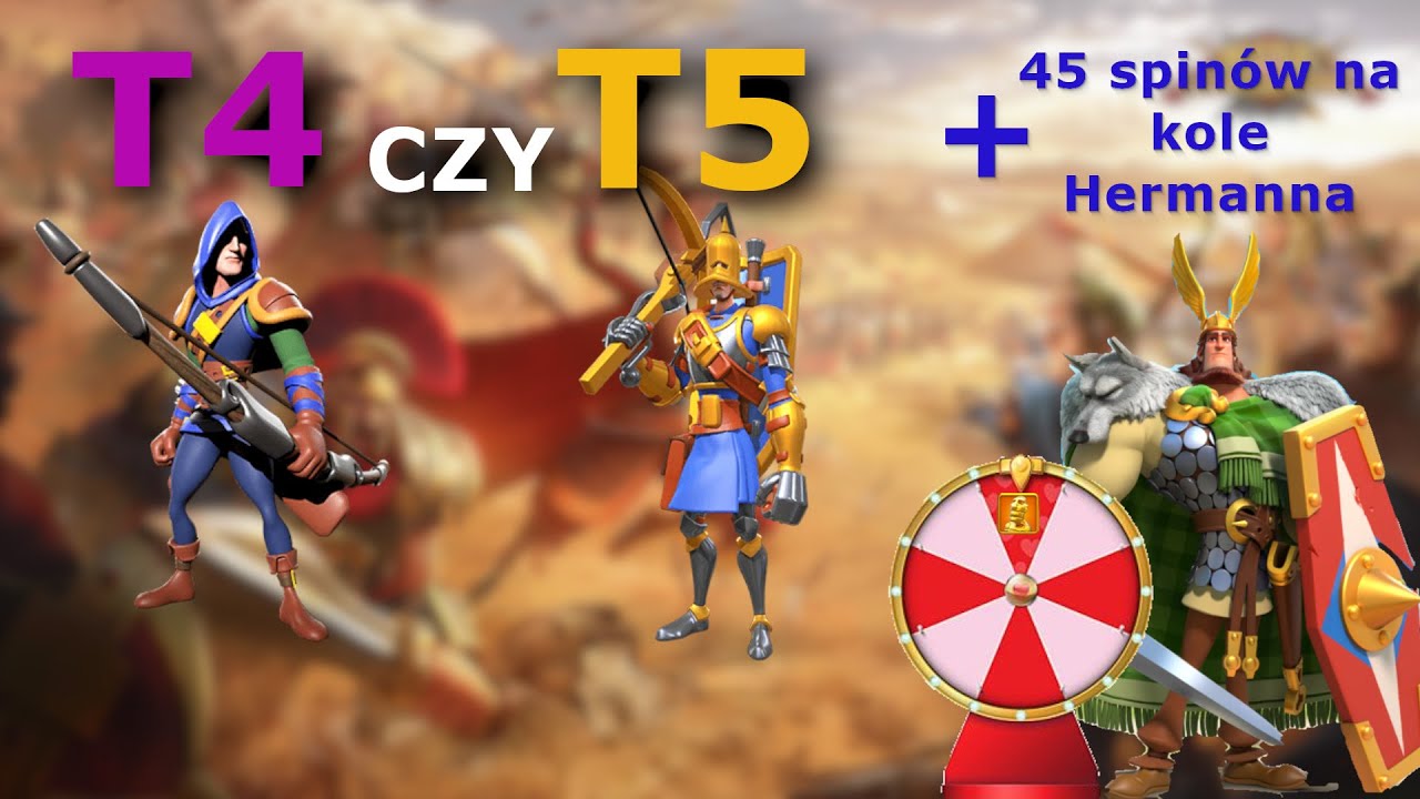 T4 czy T5 w polu? Co jest lepsze i kiedy? + 45 spinów na kole Hermanna! | Rise of Kingdoms