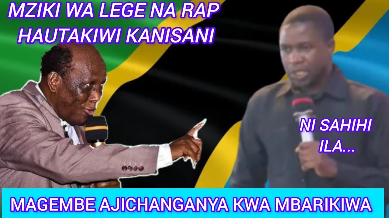 MCH.MAGEMBE AJICHANGANYA KWA MBARIKIWA; AKEMEA MZIKI WA LEGE NA RAP USIIMBWE KANISANI
