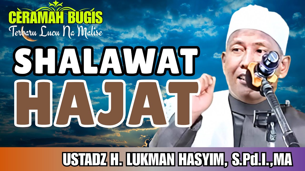 CERAMAH BUGIS | SHALAWAT HAJAT | USTADZ H. LUKMAN HASYIM, S.Pd.I.,MA