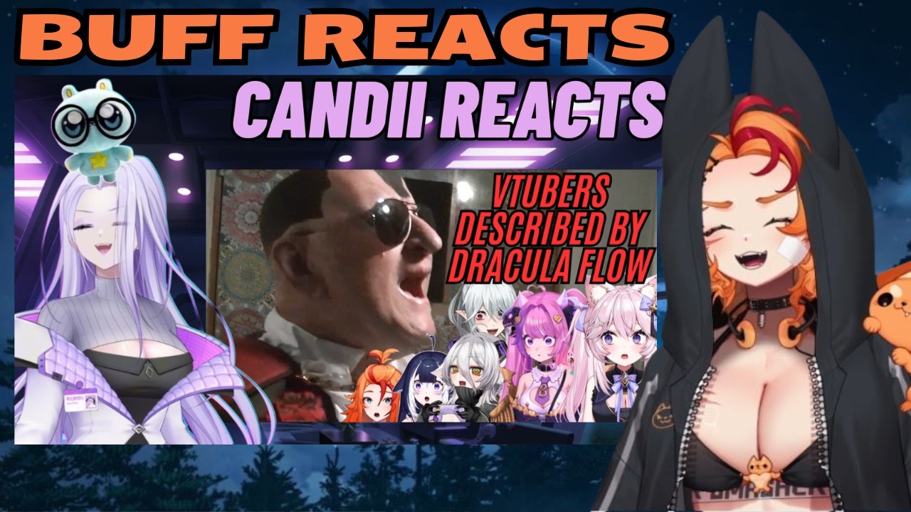 Buff Reacts to Candii Reaction to VTubers Described by Dracula Flow
