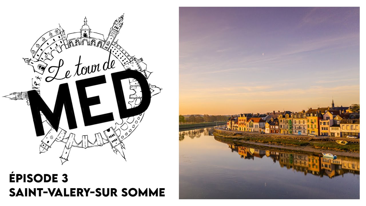 LE TOUR DE MED, ÉPISODE 3 | SAINT-VALERY-SUR-SOMME