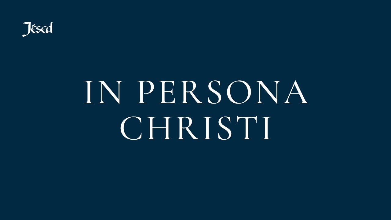 In Persona Christi - Jésed y Hermanas Agustinas