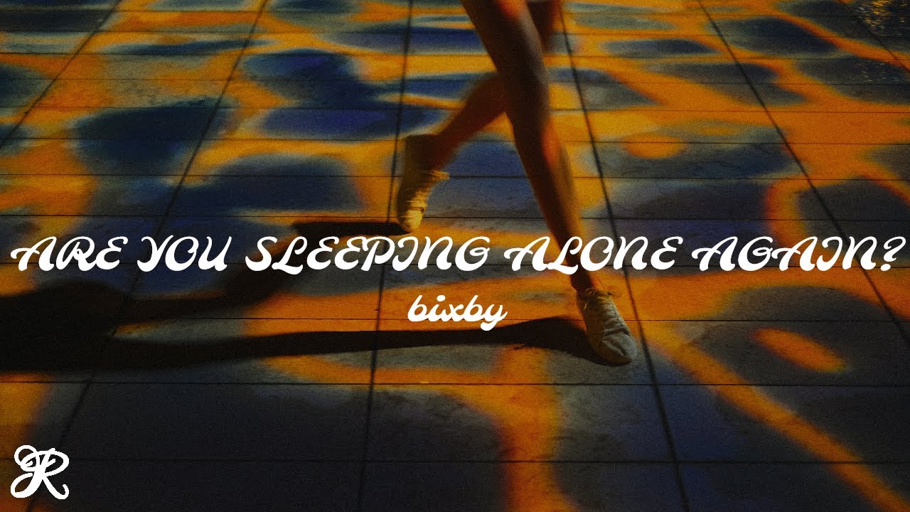 bixby - are you sleeping alone again? (Lyrics)