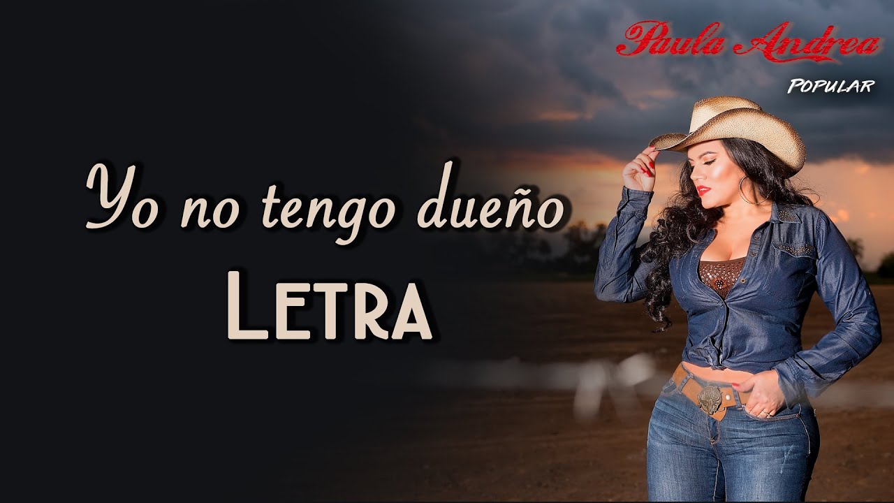 Yo no tengo dueño (Letra/Lyrics)  Paula Andrea