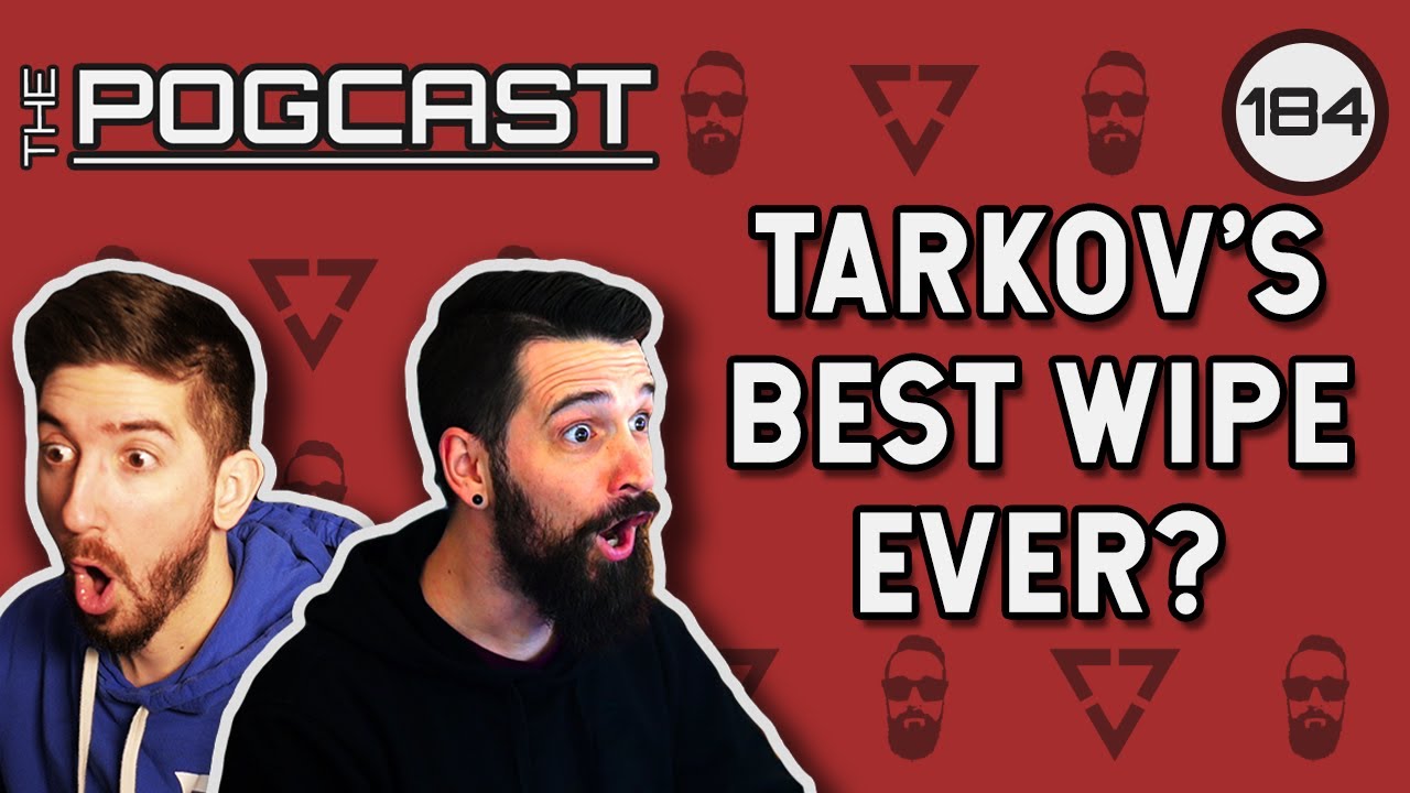 One of The Greatest Wipes in Tarkov History... - Pogcast 184