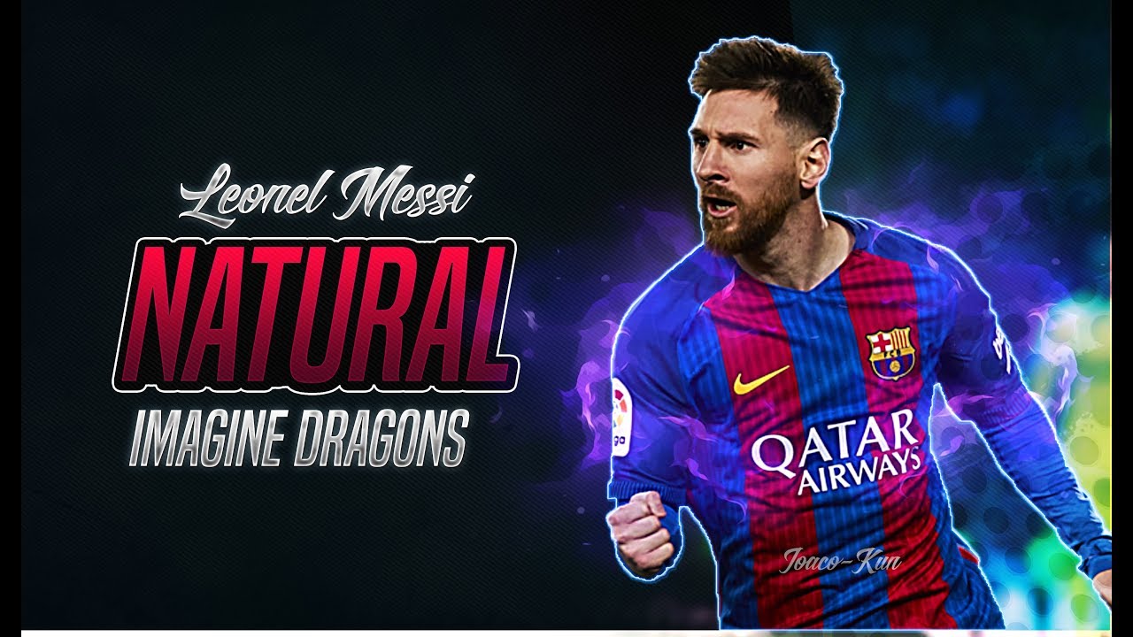 Lionel Messi | Imagine Dragons - Natural