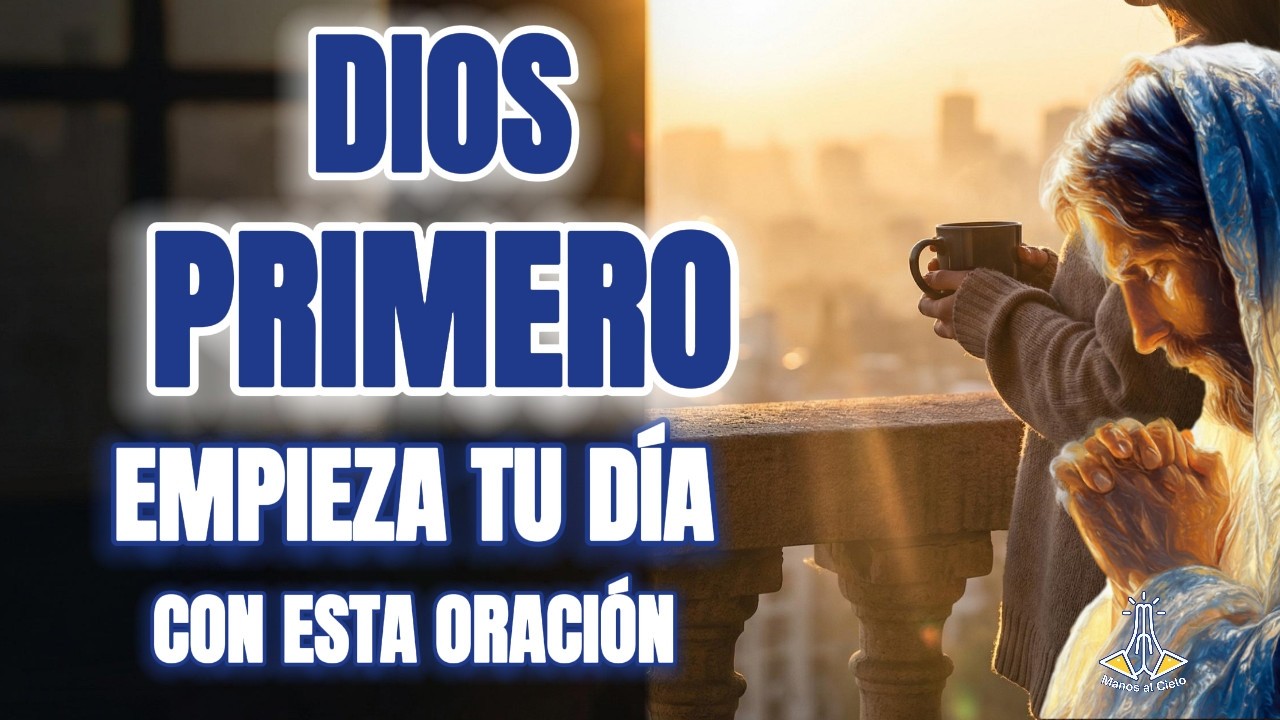 🌅 HAZ ESTO PRIMERO: La Oración que Ordena tu Día y Multiplica tu Tiempo