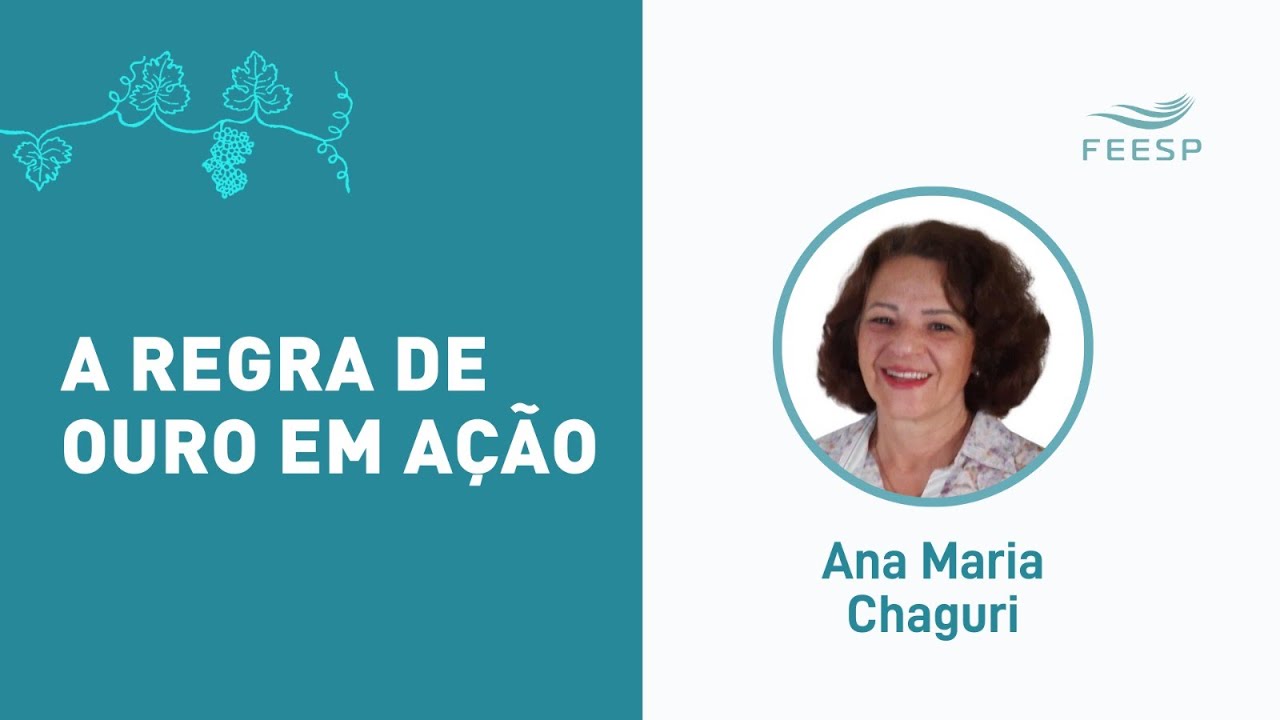 08.02.2026 - 10h - A REGRA DE OURO EM AÇÃO - Ana Maria Chaguri