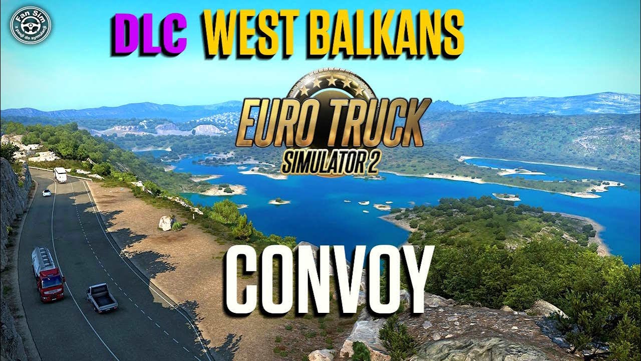 CZ.1 - CONVOY NA DLC WEST BALKANS w ETS2 1.48.5 🚚 KONW&Oacute;J NA NOWYM DLC ZACHODNIE BAŁKANY