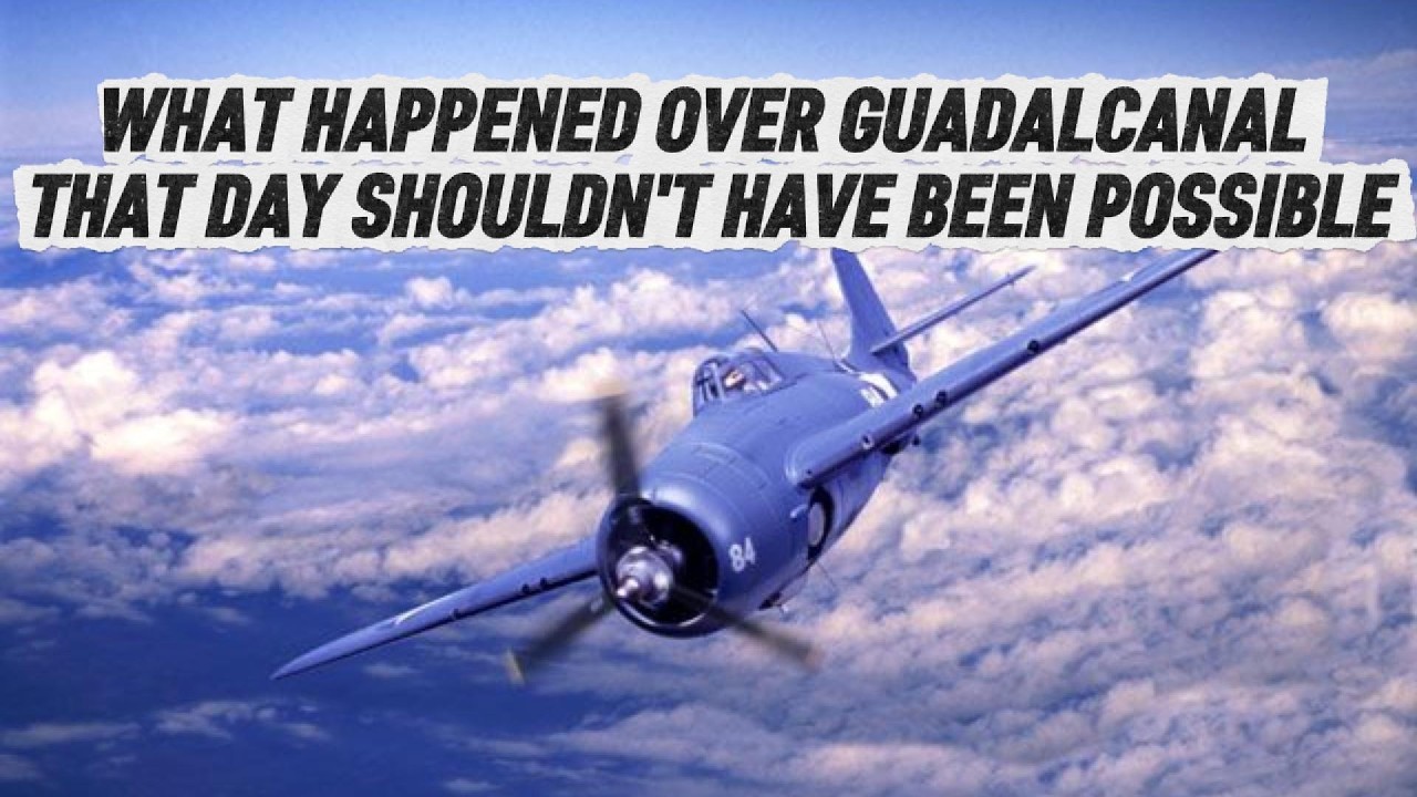 WHAT HAPPENED OVER GUADALCANAL THAT DAY SHOULDTM'T HAVE BEEN POSSIBLE