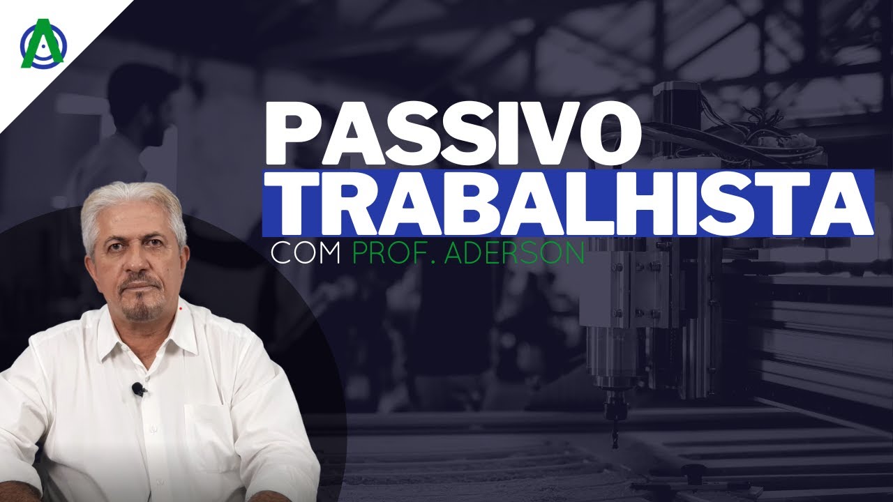 Tudo sobre o passivo trabalhista com Prof. Aderson