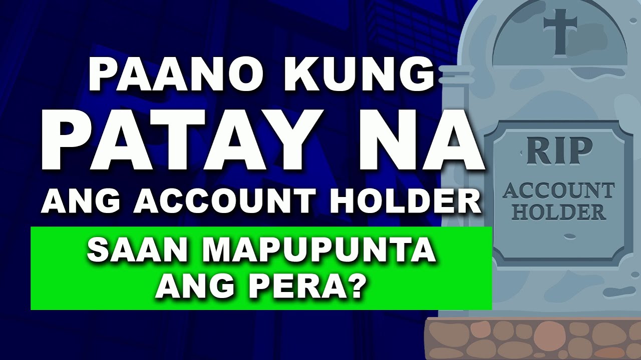PAANO KUNG PATAY NA ANG MAY-ARI NG ACCOUNT? | RAM FRONDOZA