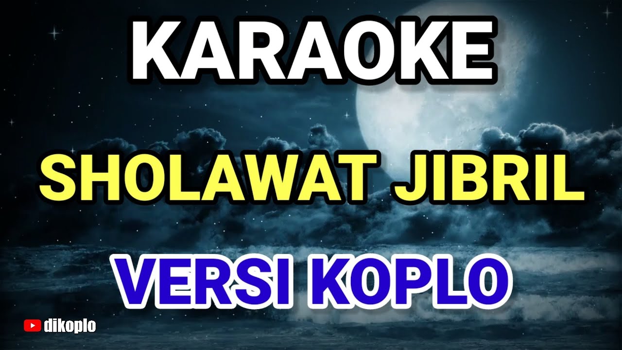 KARAOKE ~ SHOLAWAT JIBRIL • COVER SHOLAWAT VERSI KOPLO RASA ORKES • NADA COWOK