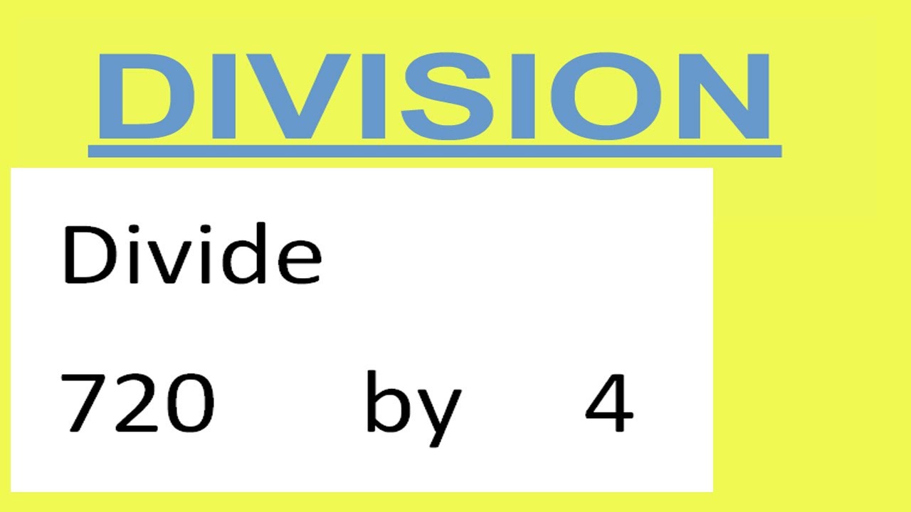 Divide     720      by     4