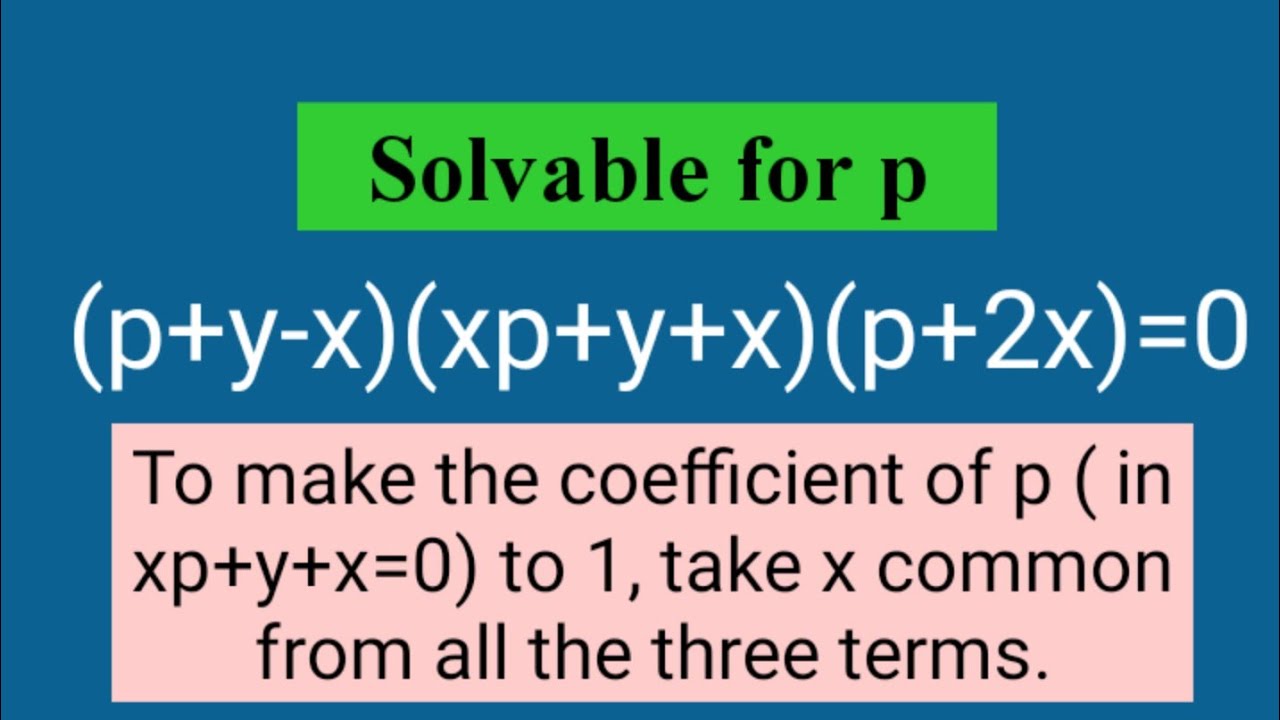 (p+y+x)(xp+y+x)(p+2x)=0 #Solvableforp L523 @MathsPulseChinnaiahKalpana