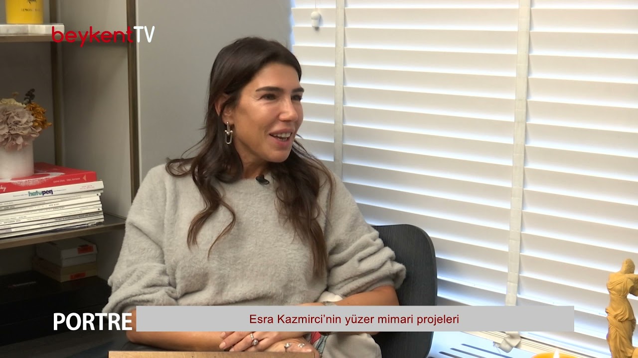 Portre 22. Bölüm, Esra Kazmirci I  İç Mimar