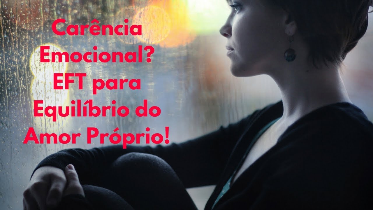 Carência Emocional? EFT para Equilíbrio do Amor Próprio!