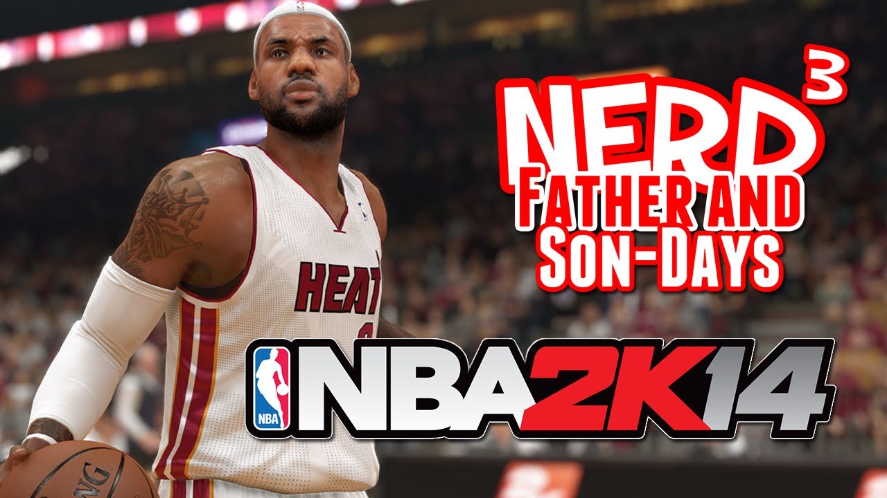 Nerd³'s Father and Son-Days - NBA 2K14