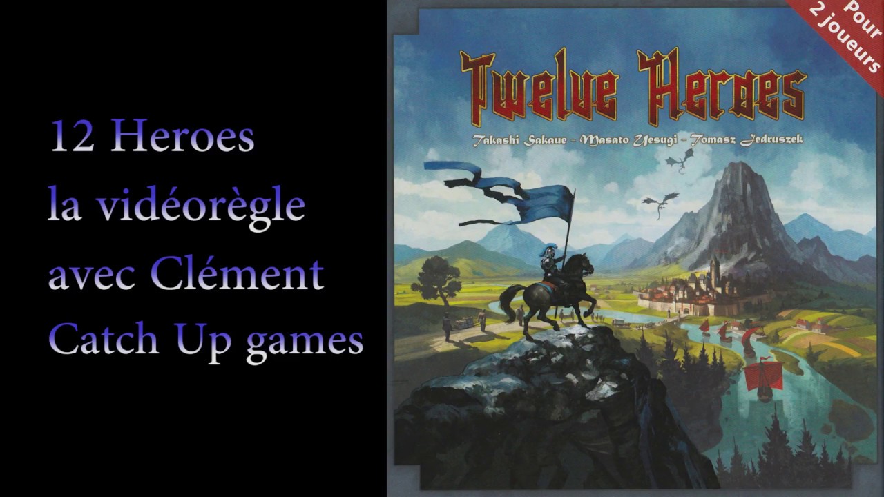 Twelve heroes la vidéo des règles avec Clément de Catch Up Games