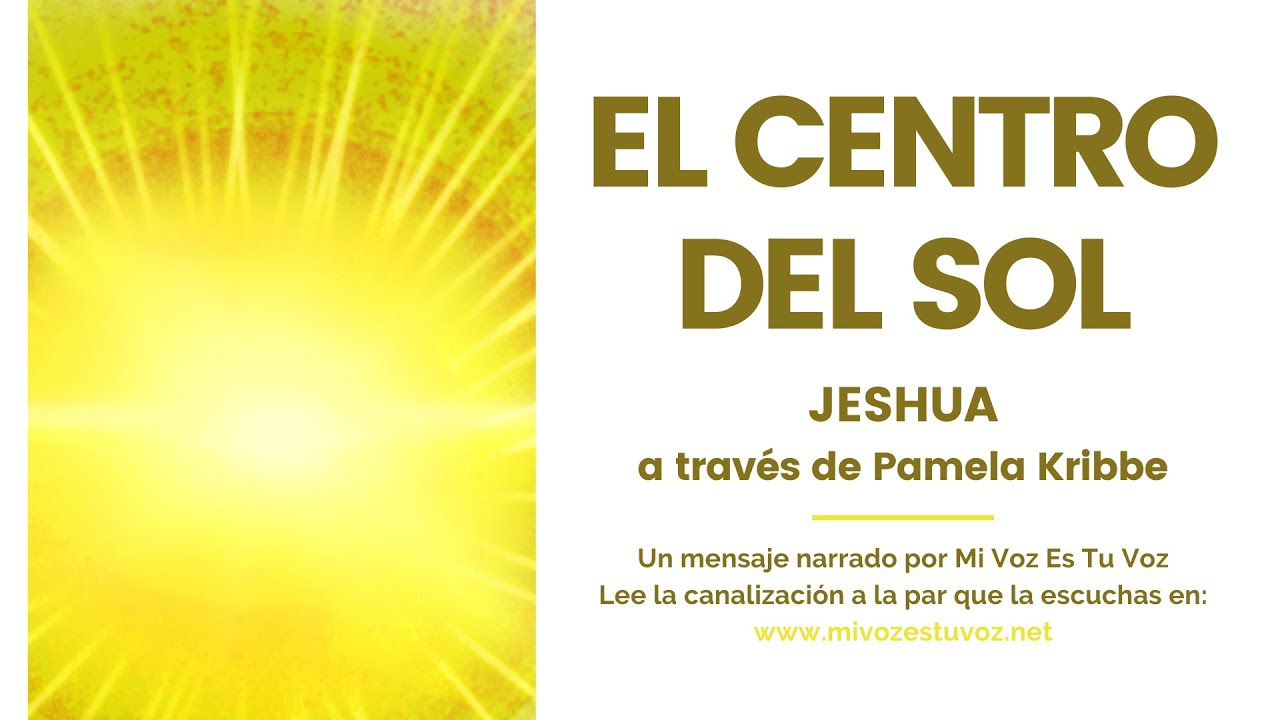 EL CENTRO DEL SOL | Jeshua a través de Pamela Kribbe
