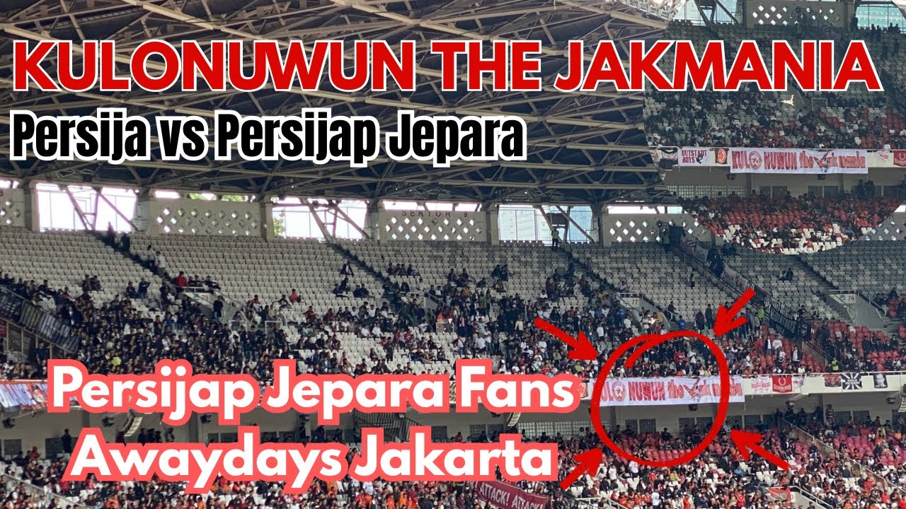 PERSIJAP JEPARA FANS (CNS, JETMAN & BANASPATI) AWAYDAYS JAKARTA | PERSIJA VS PERSIJAP