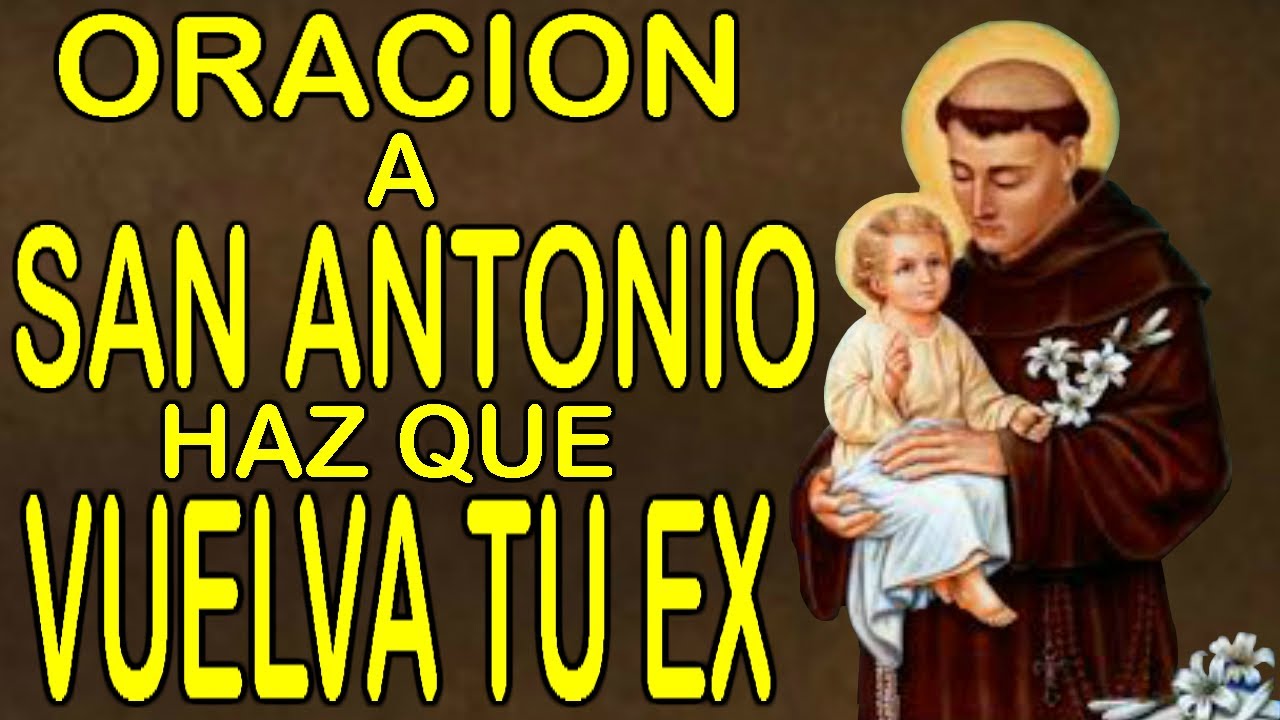 Haz que vuelva tu Ex Oracion Poderosa a San Antonio de Padua | Atrae a tu Ex de regreso a ti.