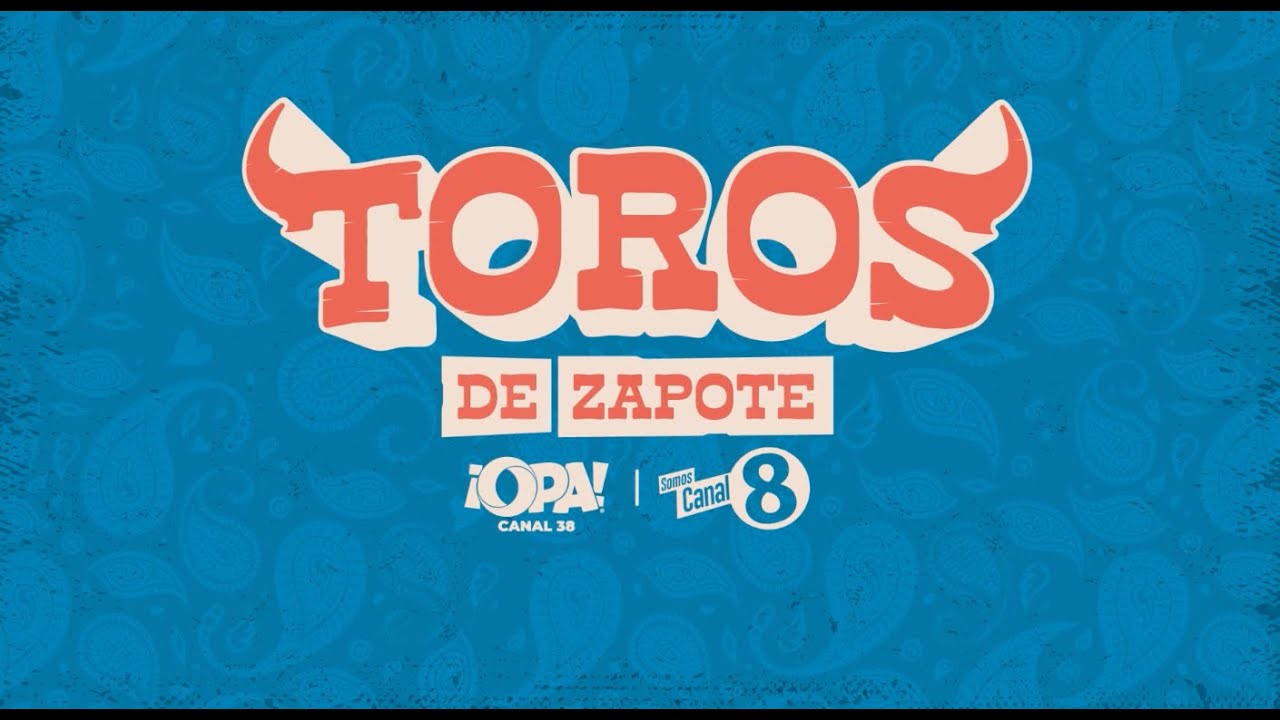 🐂 Videoclip oficial Toros de Zapote por &iexcl;OPA! Canal 38 y Multimedios Canal 8
