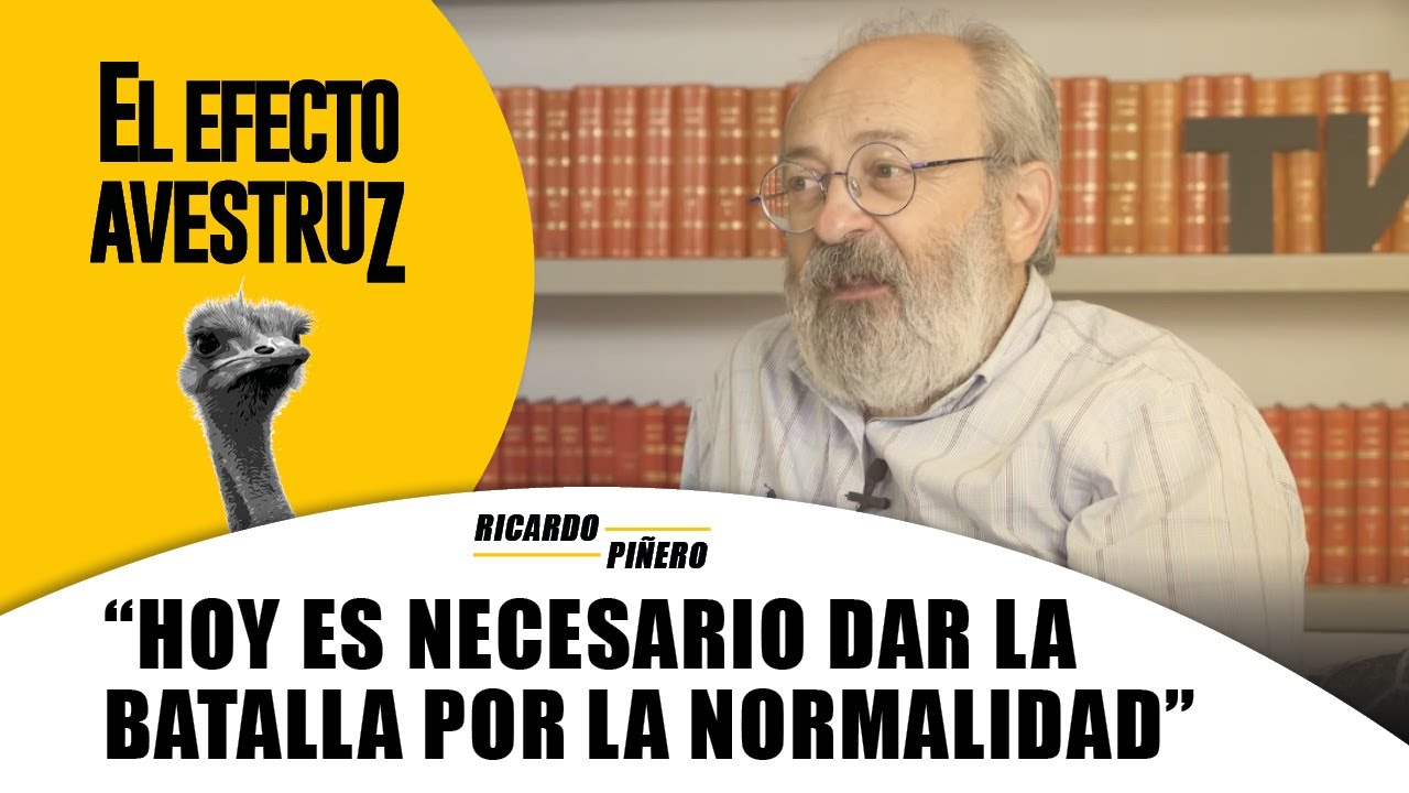Hoy es necesario dar la batalla por la normalidad – Ricardo Piñero || EL EFECTO AVESTRUZ