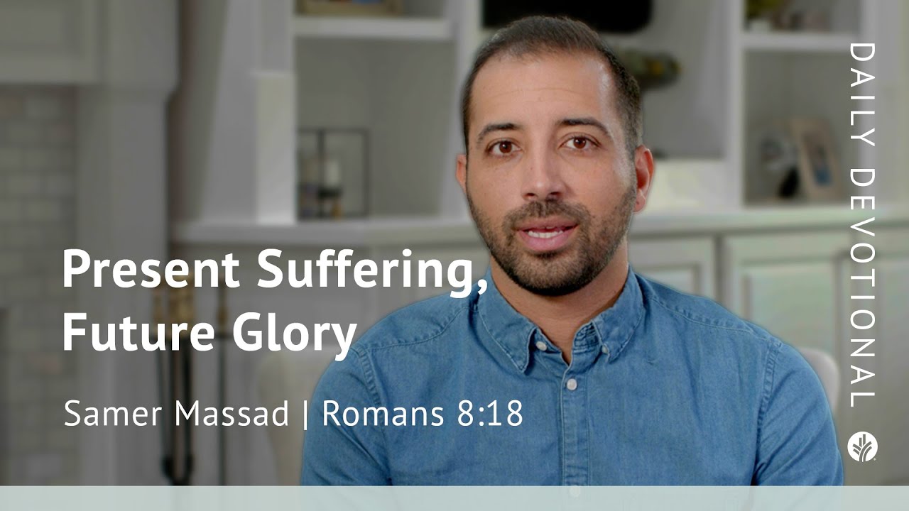 Present Suffering, Future Glory | Romans 8:18 | Our Daily Bread Video Devotional