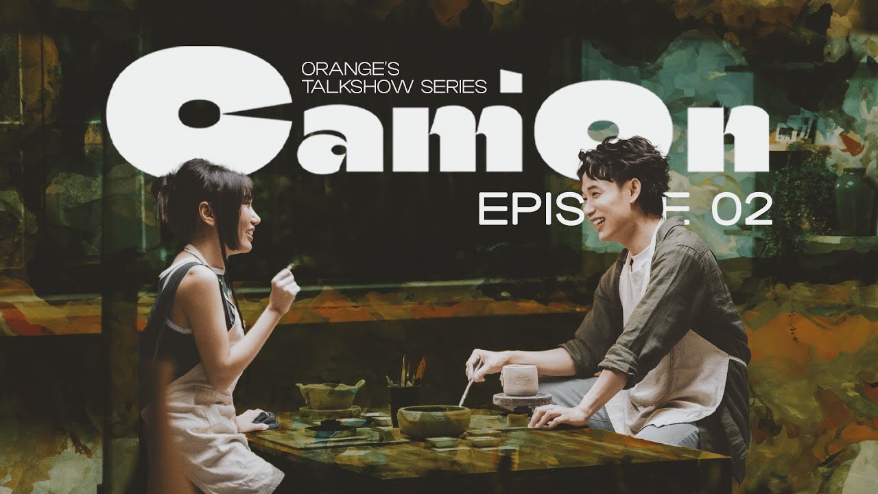 Cam'On Ep.2 | Trúc Nhân, Orange tâm sự về tình bạn trong showbiz
