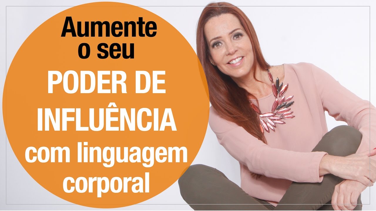 Como AUMENTAR o seu PODER DE INFLUÊNCIA e PERSUASÃO, usando a linguagem corporal - PNL